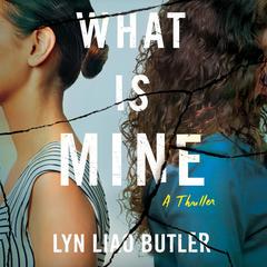 What Is Mine by Lyn Liao Butler audiobook