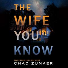 The Wife You Know by Chad Zunker audiobook