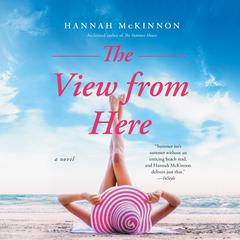 The View from Here by Hannah McKinnon audiobook