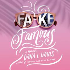 Fake Famous by Dana L. Davis audiobook