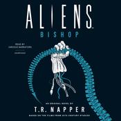 Aliens: Bishop by  T. R. Napper audiobook