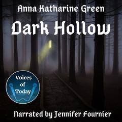Dark Hollow by Anna Katharine Green audiobook