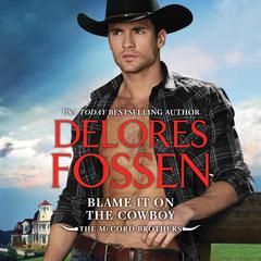 Blame It on the Cowboy by Delores Fossen audiobook