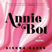 Annie Bot by  Sierra Greer audiobook