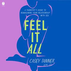 Feel It All by Casey Tanner audiobook