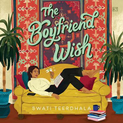The Boyfriend Wish by Swati Teerdhala audiobook