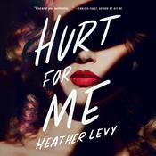 Hurt for Me by  Heather Levy audiobook