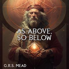 As Above, So Below by G.R.S. Mead audiobook