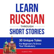 Learn Russian Through Short Stories by  Fluency Pro audiobook