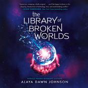 The Library of Broken Worlds by  Alaya Dawn Johnson audiobook