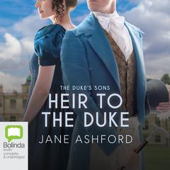 Heir to the Duke by Jane Ashford audiobook
