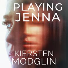Playing Jenna by Kiersten Modglin audiobook