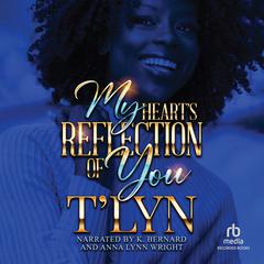 My Heart's Reflection of You by T'Lyn  audiobook
