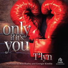 Only If It's You by T'Lyn  audiobook