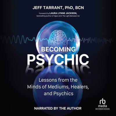 Becoming Psychic by Jeff Tarrant, PhD, BCN audiobook