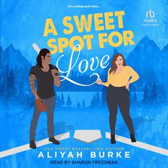 A Sweet Spot For Love by Aliyah Burke audiobook