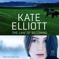 The Law of Becoming by Kate Elliott audiobook