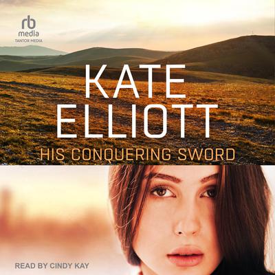 His Conquering Sword by Kate Elliott audiobook