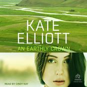 An Earthly Crown by  Kate Elliott audiobook
