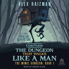 The Dungeon That Walks Like a Man by Alex Raizman audiobook