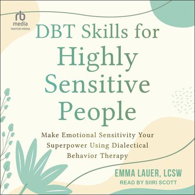 DBT Skills for Highly Sensitive People by Emma Lauer, LCSW audiobook