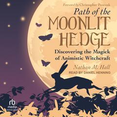 Path of the Moonlit Hedge by Nathan M. Hall audiobook