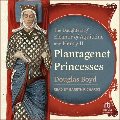 Plantagenet Princesses by Douglas Boyd audiobook