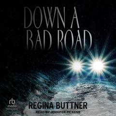 Down A Bad Road by Regina Buttner audiobook