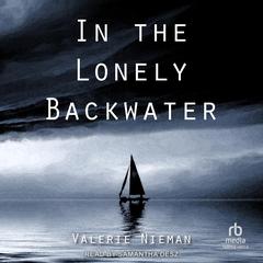 In the Lonely Backwater by Valerie Nieman audiobook