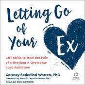 Letting Go of Your Ex by  Cortney Soderlind Warren PhD audiobook