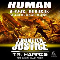 Human for Hire -- Frontier Justice by T. R. Harris audiobook