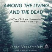 Among the Living and the Dead by  Inara Verzemnieks audiobook