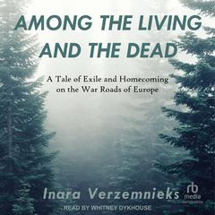 Among the Living and the Dead by Inara Verzemnieks audiobook