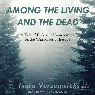 Among the Living and the Dead by Inara Verzemnieks audiobook