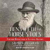 Hen's Teeth and Horse's Toes by  Stephen Jay Gould audiobook