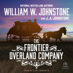 The Frontier Overland Company by William W. Johnstone audiobook