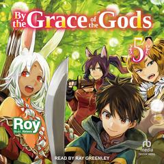 By the Grace of the Gods: Volume 5 by Roy  audiobook