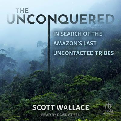 The Unconquered by Scott Wallace audiobook