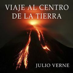 Viaje al Centro de la Tierra by Julio Verne audiobook