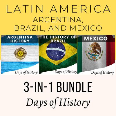 Latin America 3-in-1 BUNDLE by Days of History audiobook