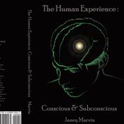 Conscious and Subconscious The Human Experience by  Janey Marvin audiobook