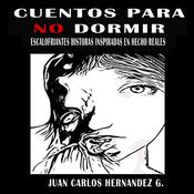 Cuentos para no dormir by  Juan Carlos Hernandez G. audiobook