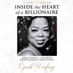 Inside the Heart of a Billionaire by Casey T Green audiobook