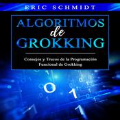 ALGORITMOS DE GROKKING by  Eric Schmidt audiobook