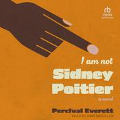 I Am Not Sidney Poitier by  Percival Everett audiobook