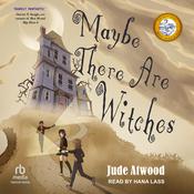 Maybe There Are Witches by  Jude Atwood audiobook