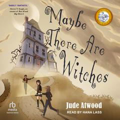 Maybe There Are Witches by Jude Atwood audiobook