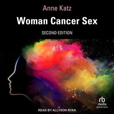 Woman Cancer Sex by Anne Katz audiobook