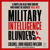 Military Intelligence Blunders by  Colonel John Hughes-Wilson audiobook
