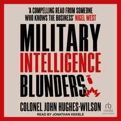 Military Intelligence Blunders by John Hughes-Wilson audiobook